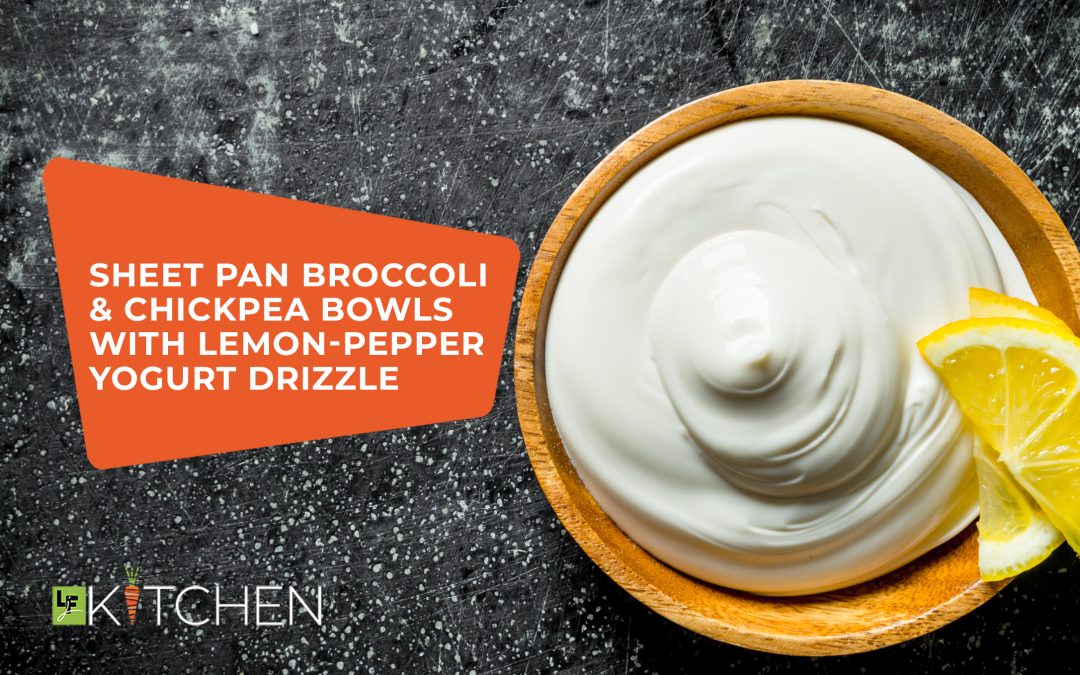 Sheet Pan Broccoli & Chickpea Bowls with Lemon-Pepper Yogurt Drizzle